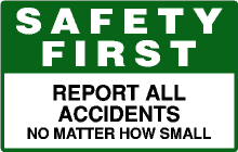 Safety First Sign - Report All Accidents no matter how small. 